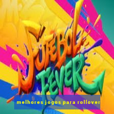 melhores jogos para rollover